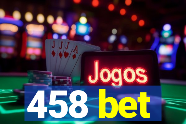 458 bet